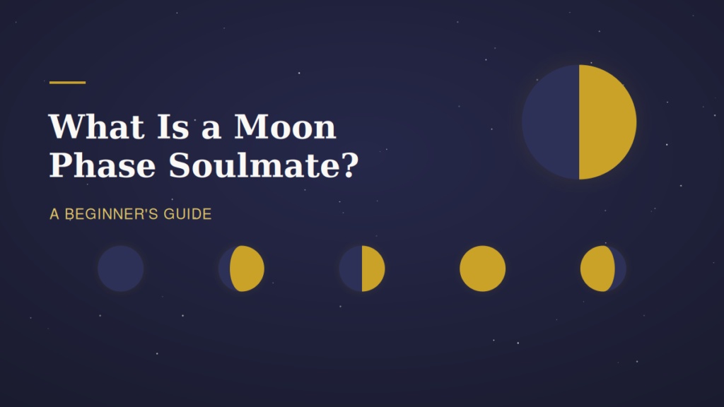 What Is a Moon Phase Soulmate? A Beginner’s Guide