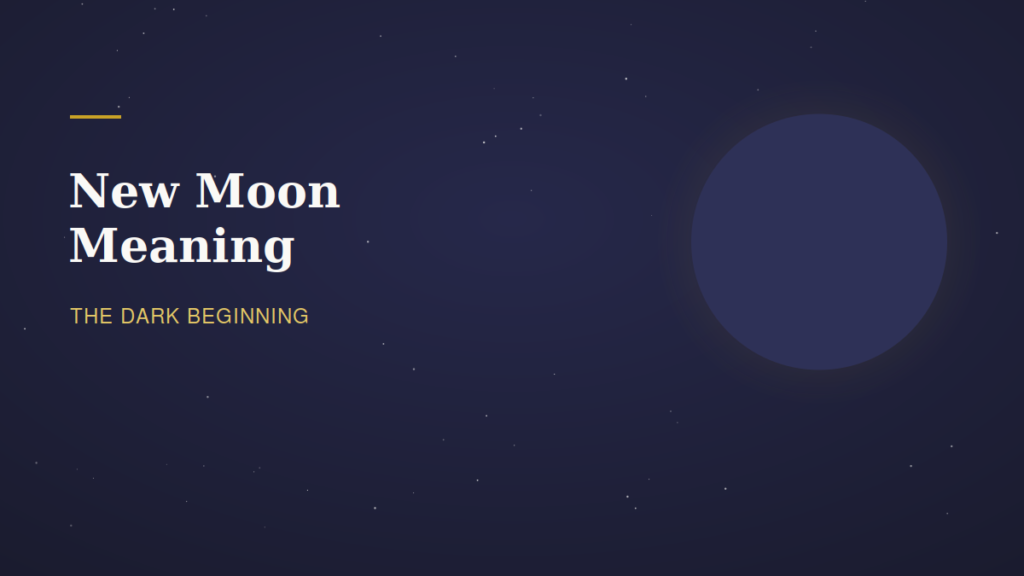 New Moon Meaning: Spiritual Symbolism and the Dark Phase